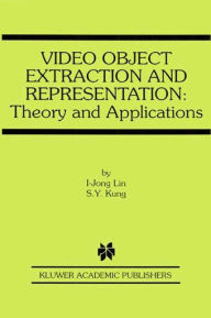 Title: Video Object Extraction and Representation: Theory and Applications, Author: I-Jong Lin