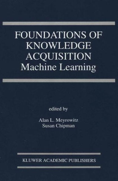 Foundations of Knowledge Acquisition: Machine Learning