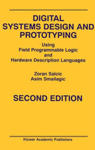 Title: Digital Systems Design and Prototyping: Using Field Programmable Logic and Hardware Description Languages, Author: Zoran Salcic