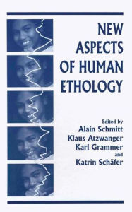 Title: New Aspects of Human Ethology, Author: Klaus Atzwanger