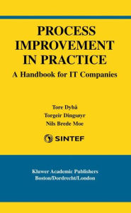 Title: Process Improvement in Practice: A Handbook for IT Companies, Author: Tore Dybï