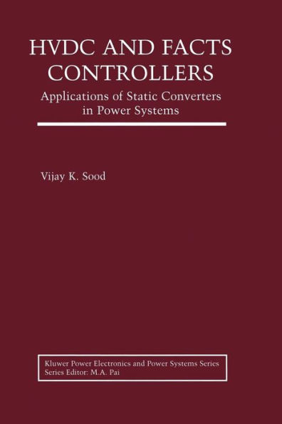 HVDC and FACTS Controllers: Applications of Static Converters in Power Systems