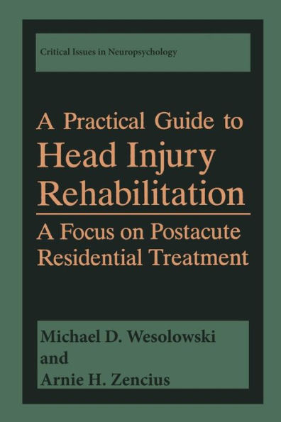 A Practical Guide to Head Injury Rehabilitation: A Focus on Postacute Residential Treatment