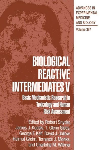 Biological Reactive Intermediates V: Basic Mechanistic Research in Toxicology and Human Risk Assessment