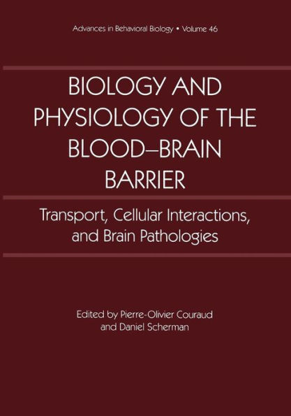 Biology and Physiology of the Blood-Brain Barrier: Transport, Cellular Interactions, and Brain Pathologies