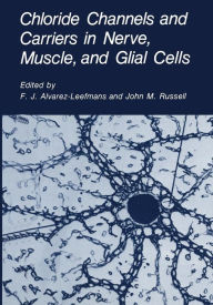 Title: Chloride Channels and Carriers in Nerve, Muscle, and Glial Cells, Author: F.J. Alvarez-Leefmans
