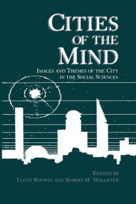 Title: Cities of the Mind: Images and Themes of the City in the Social Sciences, Author: Lloyd Rodwin
