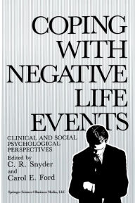 Title: Coping with Negative Life Events: Clinical and Social Psychological Perspectives, Author: C.R. Snyder