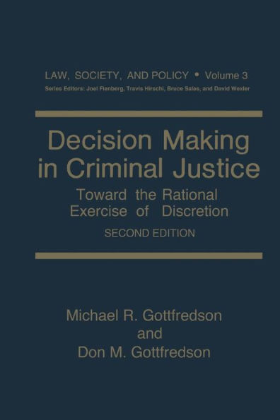 Decision Making in Criminal Justice: Toward the Rational Exercise of Discretion
