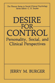 Title: Desire for Control: Personality, Social and Clinical Perspectives, Author: Jerry M. Burger