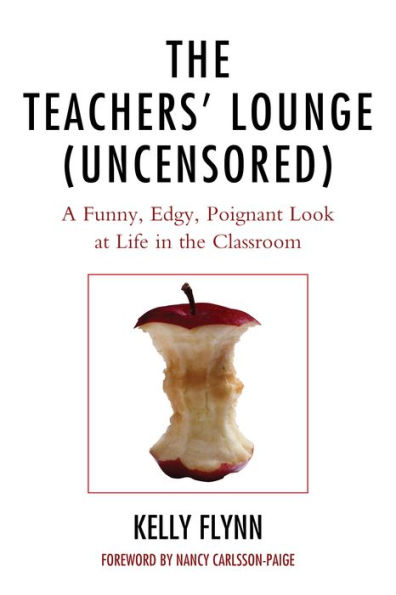 the Teachers' Lounge (Uncensored): A Funny, Edgy, Poignant Look at Life Classroom