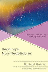 Title: Reading's Non-Negotiables: Elements of Effective Reading Instruction, Author: Rachael Gabriel