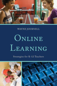 Title: Online Learning: Strategies for K-12 Teachers, Author: Wayne Journell