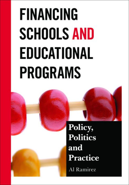 Financing Schools and Educational Programs: Policy, Practice, Politics