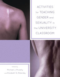 Title: Activities for Teaching Gender and Sexuality in the University Classroom, Author: Michael Murphy