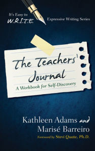 Title: The Teacher's Journal: A Workbook for Self -Discovery, Author: Kathleen Adams