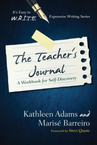 Title: The Teacher's Journal: A Workbook for Self -Discovery, Author: Kathleen Adams