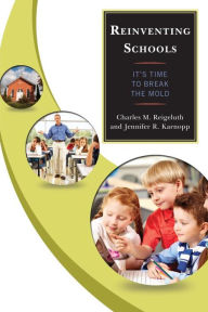 Title: Reinventing Schools: It's Time to Break the Mold, Author: Charles M. Reigeluth