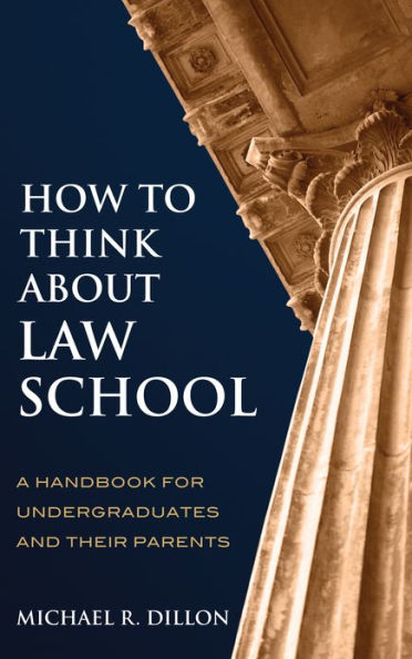 How to Think About Law School: A Handbook for Undergraduates and their Parents