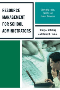 Title: Resource Management for School Administrators: Optimizing Fiscal, Facility, and Human Resources, Author: Daniel R. Tomal Concordia University Chicago; author of Action Research for Educators