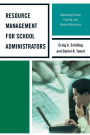 Resource Management for School Administrators: Optimizing Fiscal, Facility, and Human Resources