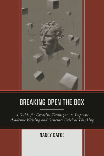 Breaking Open the Box: A Guide for Creative Techniques to Improve Academic Writing and Generate Critical Thinking
