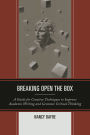 Breaking Open the Box: A Guide for Creative Techniques to Improve Academic Writing and Generate Critical Thinking