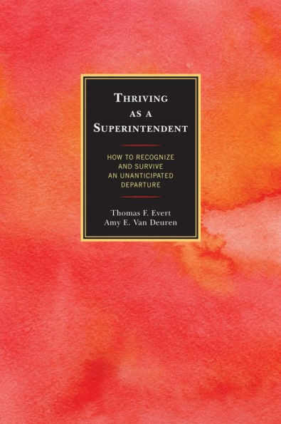 Thriving as a Superintendent: How to Recognize and Survive an Unanticipated Departure