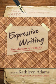 Title: Expressive Writing: Foundations of Practice, Author: Kathleen Adams