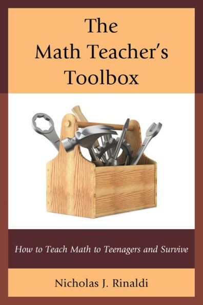 The Math Teacher's Toolbox: How to Teach Teenagers and Survive