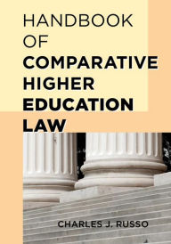 Title: Handbook of Comparative Higher Education Law, Author: Charles J. Russo