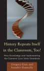 History Repeats Itself in the Classroom, Too!: Prior Knowledge and Implementing the Common Core State Standards