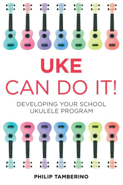Uke Can Do It Bundle: Developing Your School Ukulele Program