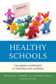 Title: Healthy Schools: The Hidden Component of Teaching and Learning, Author: Phyllis A Gimbel