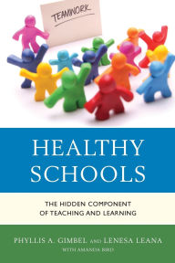 Title: Healthy Schools: The Hidden Component of Teaching and Learning, Author: Phyllis A. Gimbel