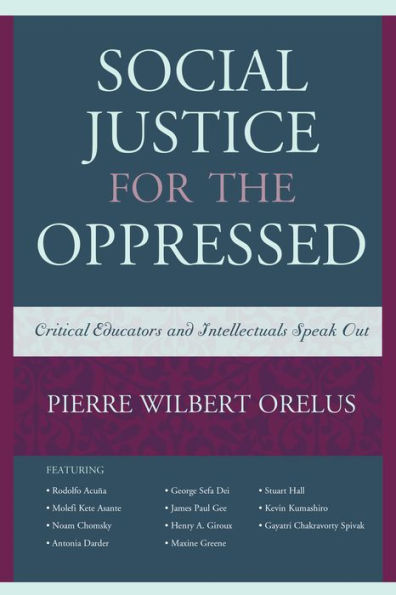 Social Justice for the Oppressed: Critical Educators and Intellectuals Speak Out