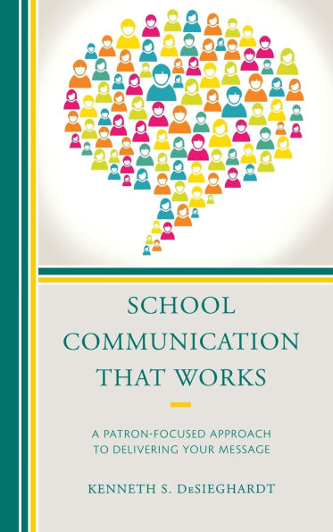 School Communication that Works: A Patron-focused Approach to Delivering Your Message