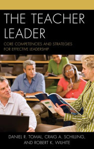 Title: The Teacher Leader: Core Competencies and Strategies for Effective Leadership, Author: Daniel R. Tomal Concordia University Chic