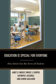 Title: Education is Special for Everyone: How Schools can Best Serve all Students, Author: Janet Mulvey