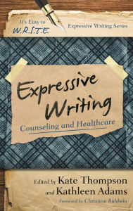 Title: Expressive Writing: Counseling and Healthcare, Author: Kate Thompson