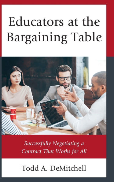 Educators at the Bargaining Table: Successfully Negotiating a Contract That Works for All