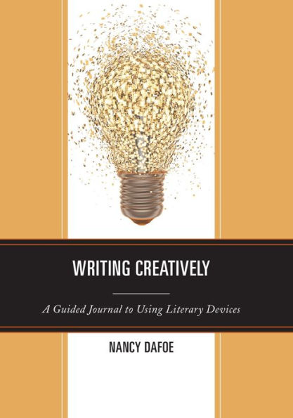Writing Creatively: A Guided Journal to Using Literary Devices