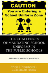 Title: The Challenges of Mandating School Uniforms in the Public Schools: Free Speech, Research, and Policy, Author: Todd A. DeMitchell