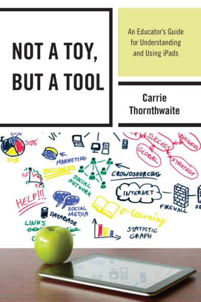 Not a Toy, but Tool: An Educator's Guide for Understanding and Using iPads