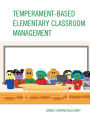 Temperament-Based Elementary Classroom Management