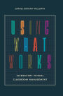 Using What Works: Elementary School Classroom Management