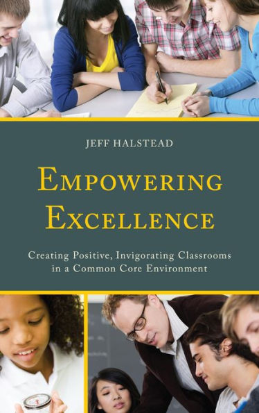 Empowering Excellence: Creating Positive, Invigorating Classrooms in a Common Core Environment