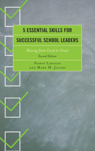 Title: 5 Essential Skills for Successful School Leaders: Moving from Good to Great, Author: Nancy Langely