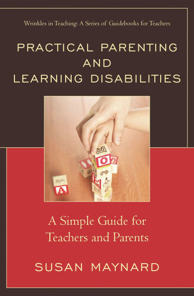Practical Parenting and Learning Disabilities: A Simple Guide for Teachers and Parents