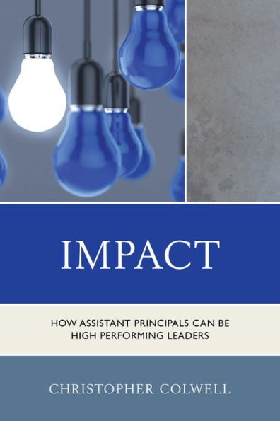 Impact: How Assistant Principals Can Be High Performing Leaders
